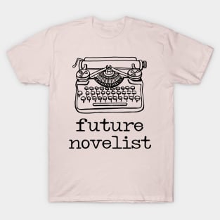 There's a writer in the family: Future Novelist + typewriter (black text) T-Shirt